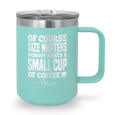 Size Matters Coffee 15oz Coffee Mug Tumbler