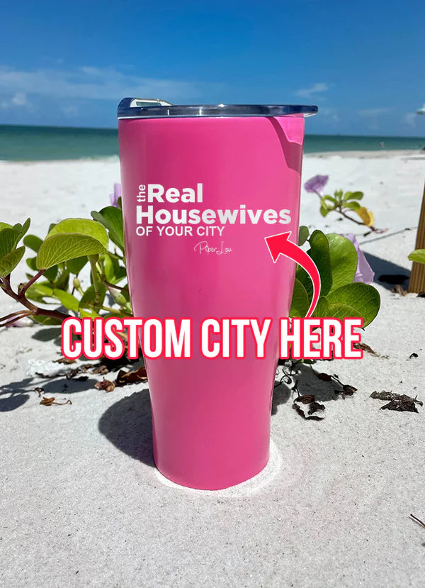 The Real Housewives Of (CUSTOM) Laser Etched Tumbler