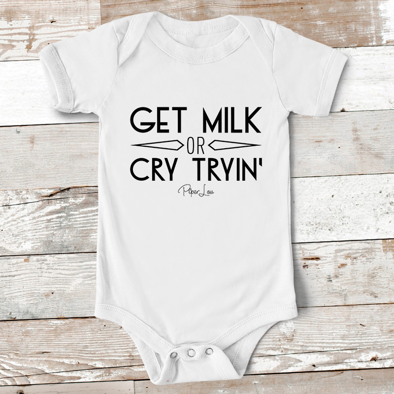 Get Milk Or Cry Tryin' Baby Onesie
