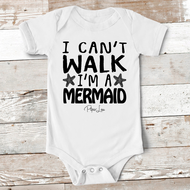 I Can't Walk I'm A Mermaid Baby Onesie