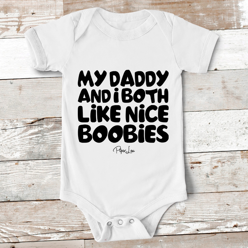 My Daddy & I Both Like Nice Boobies Baby Onesie