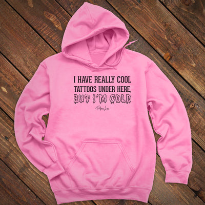 I Have Really Cool Tattoos Hoodie