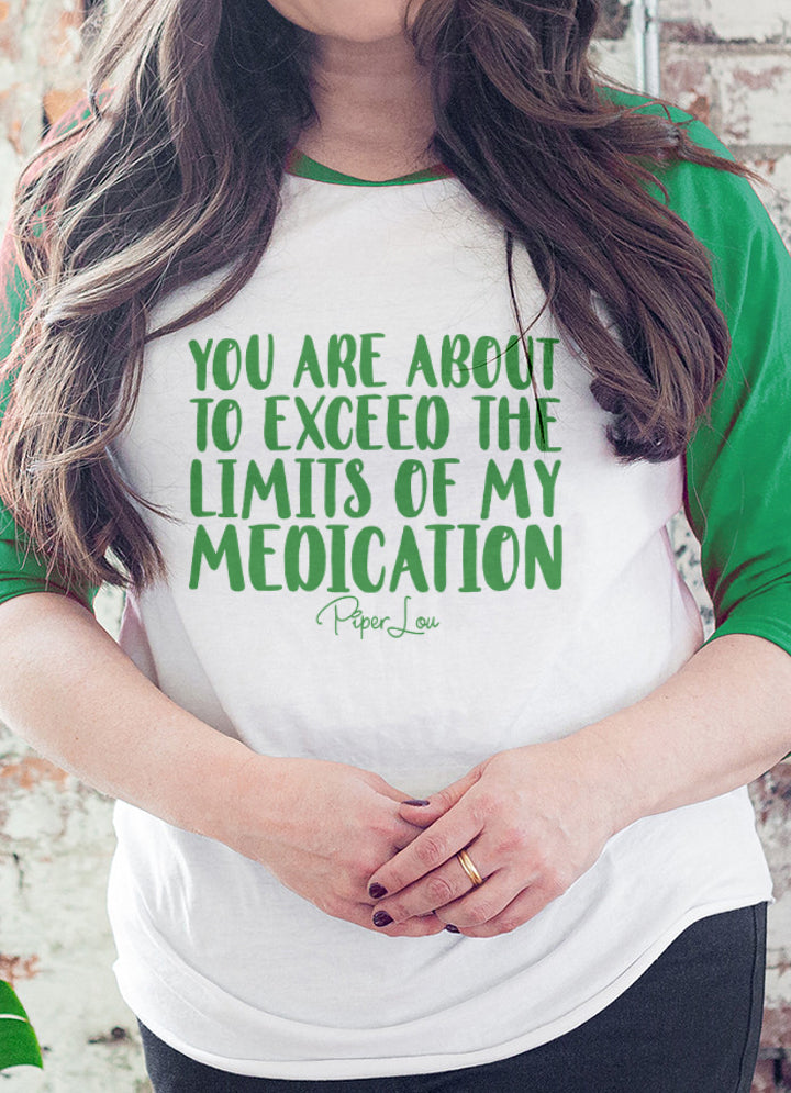 St. Patrick's Day Apparel | You Are About To Exceed The Limits Of My Medication