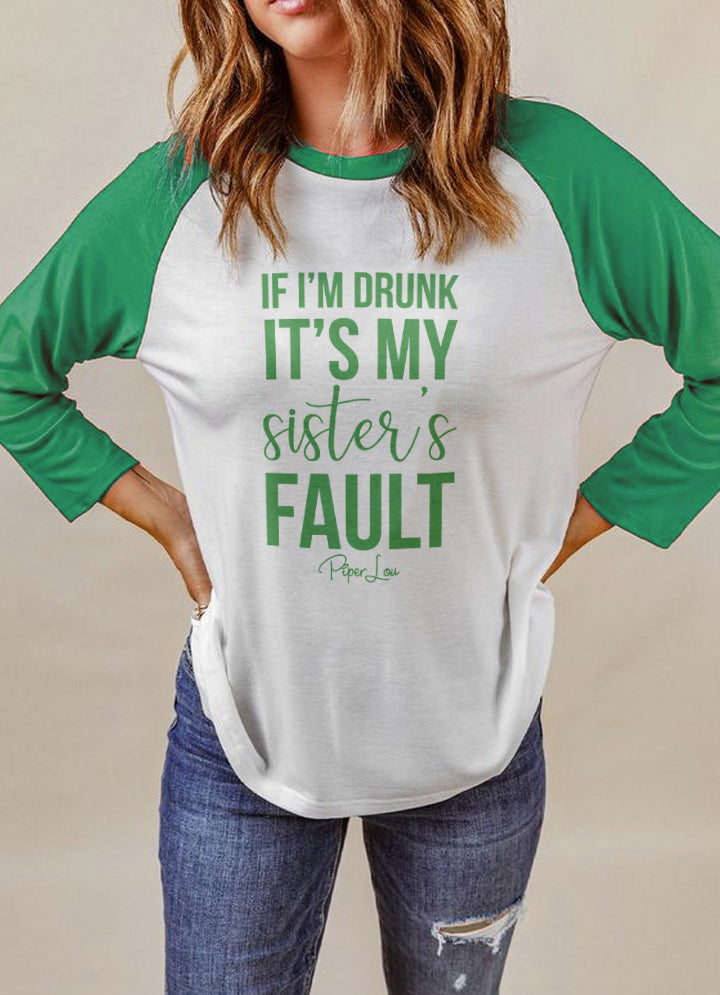 St. Patrick's Day Apparel | If I'm Drunk It's My Sister's Fault