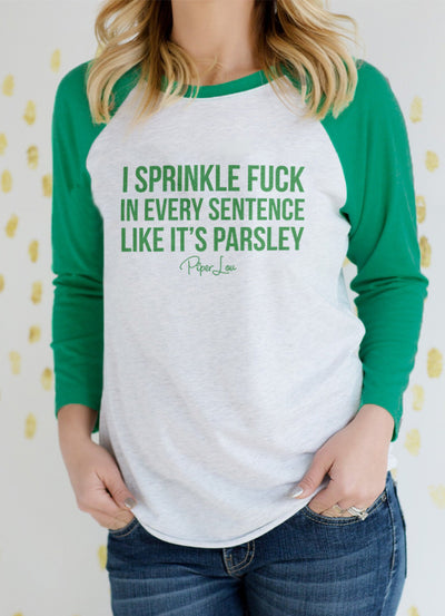 St. Patrick's Day Apparel | I Sprinkle Fuck Into Every Sentence Like It's Parsley