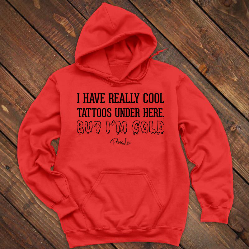 I Have Really Cool Tattoos Hoodie