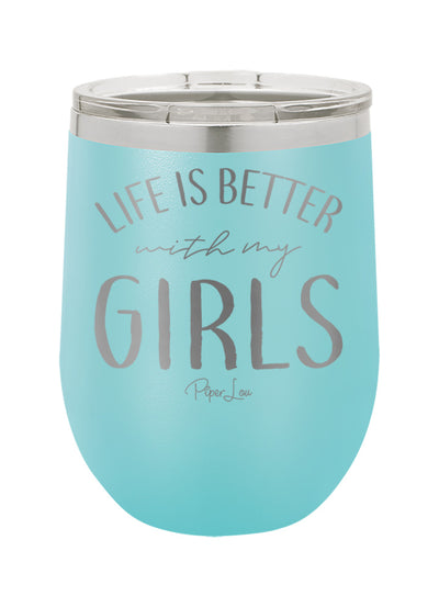 Life is Better With My Girls Old School Tumbler