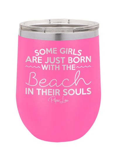 Some Girls Are Born With The Beach In Their Souls Old School Tumbler