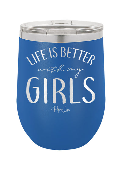 Life is Better With My Girls Old School Tumbler