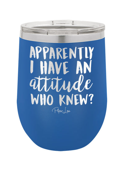Apparently I Have An Attitude Who Knew Old School Tumbler