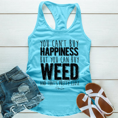 You Cant Buy Happiness But You Can Buy Weed