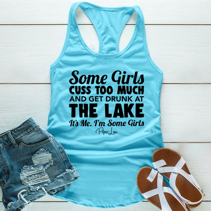 Some Girls Cuss Too Much And Get Drunk At The Lake