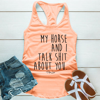My Horse And I Talk Shit About You