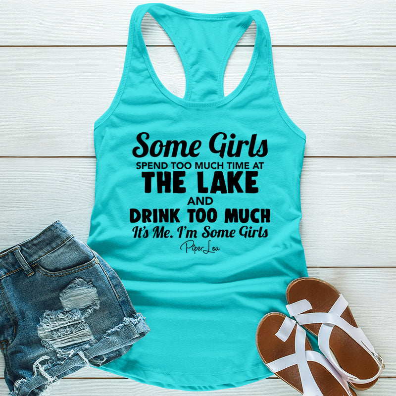 Some Girls Spend Too Much Time At The Lake And Drink Too Much