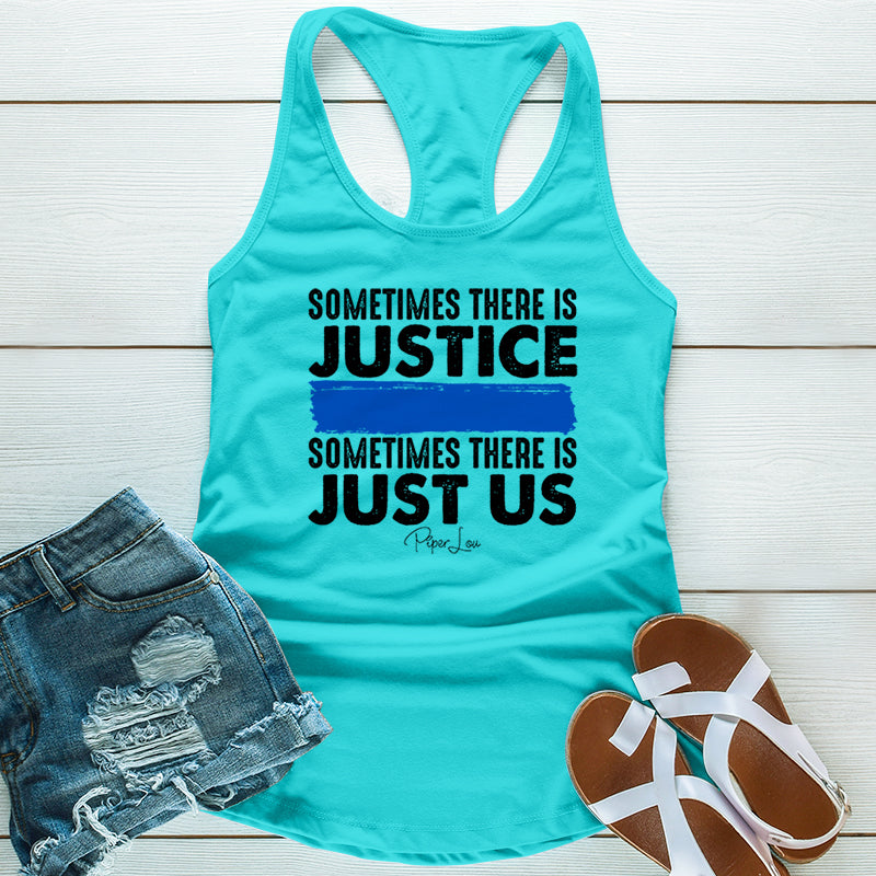 Sometimes There Is Justice Sometimes There Is Just Us