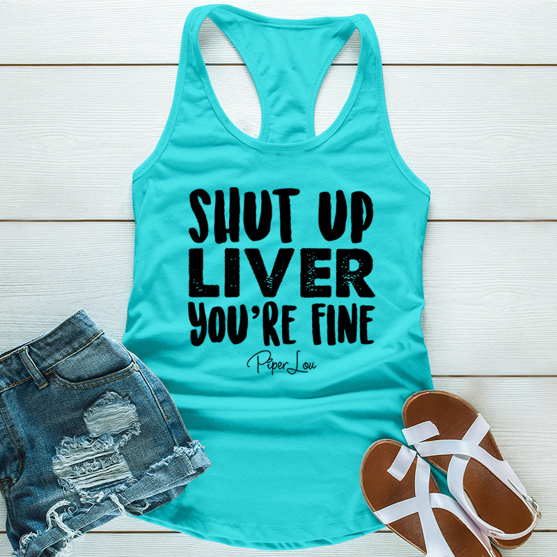 Shut Up Liver You're Fine – Piper Lou Collection