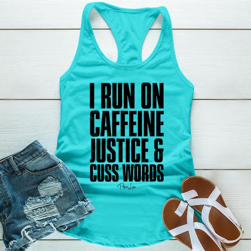 I Run On Caffeine Justice And Cuss Words