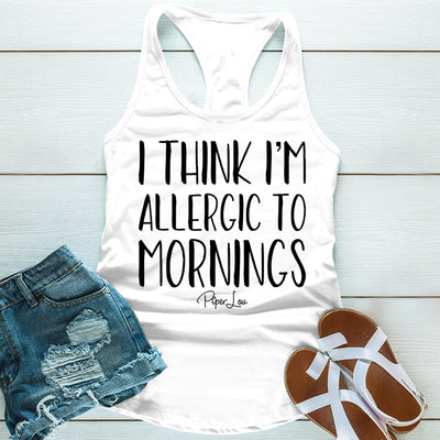 I Think Im Allergic To Mornings