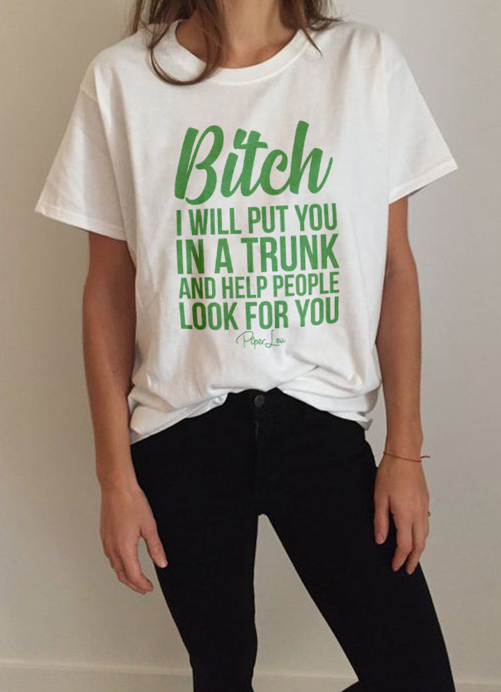 St. Patrick's Day Apparel | Bitch I Will Put You In A Trunk