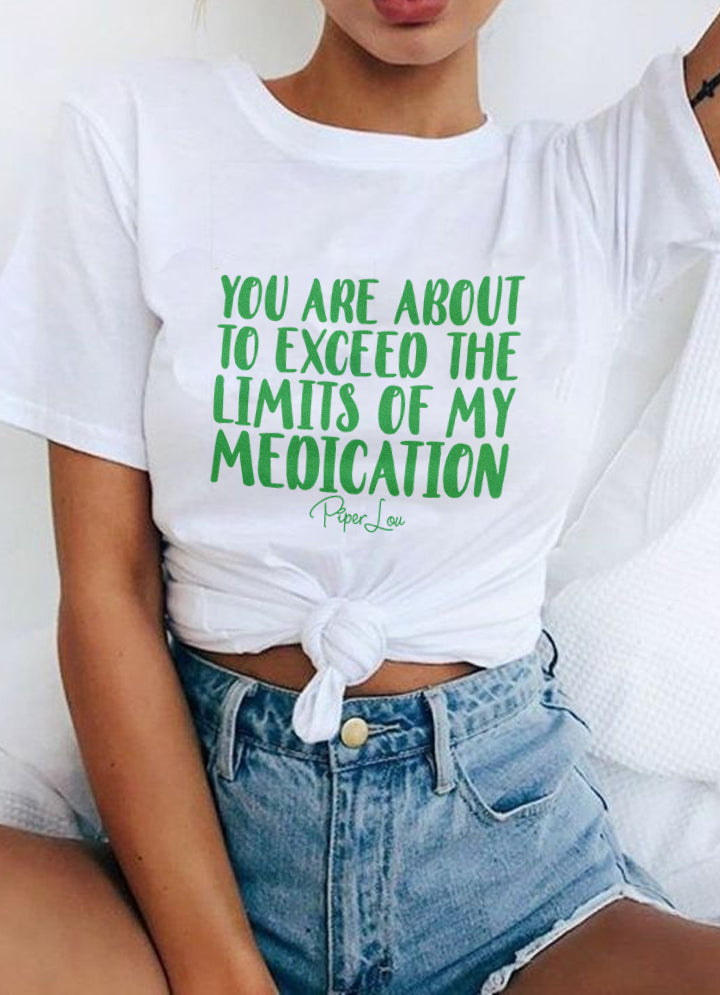 St. Patrick's Day Apparel | You Are About To Exceed The Limits Of My Medication