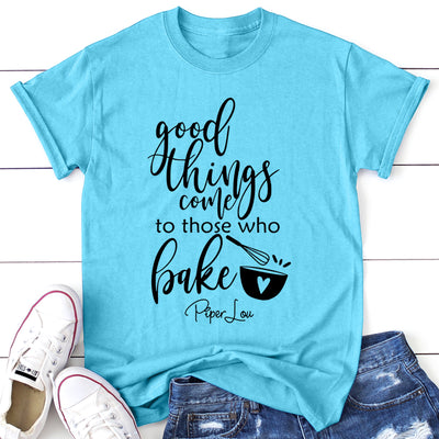 Good Things Come To Those Who Bake