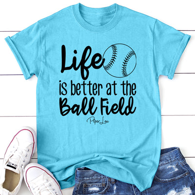 Life Is Better At The Ball Field