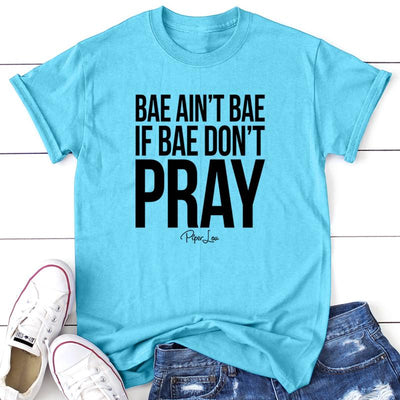 Bae Ain't Bae If Bae Don't Pray