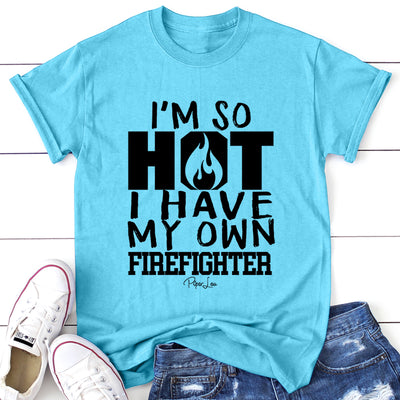 I'm So Hot I Have My Own Firefighter