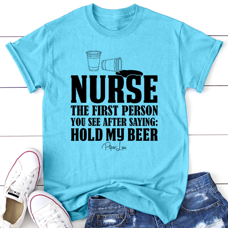 Nurse The First Person After You Say Hold My Beer