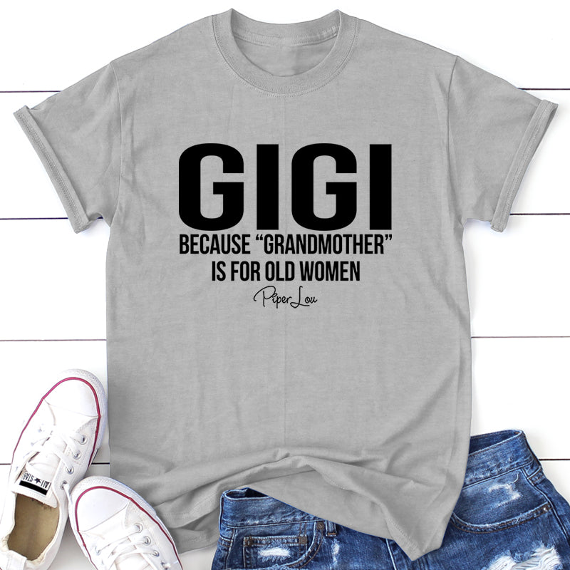 Gigi Because Grandmother Is For Old Women