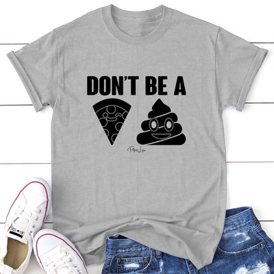 Don't Be A Pizza Shit