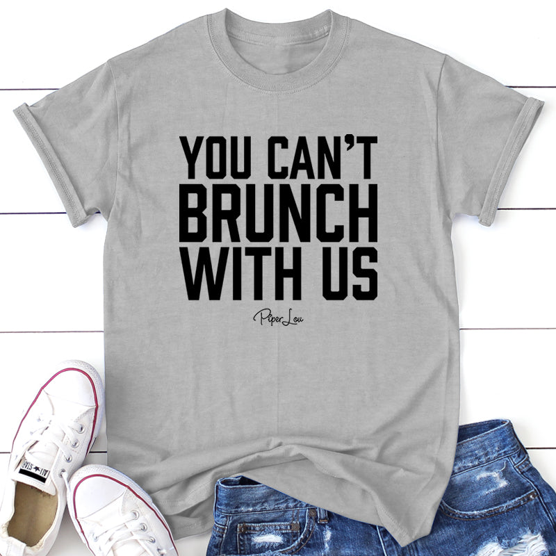 You Cant Brunch With Us