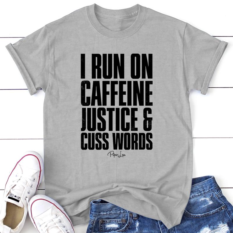 I Run On Caffeine Justice And Cuss Words