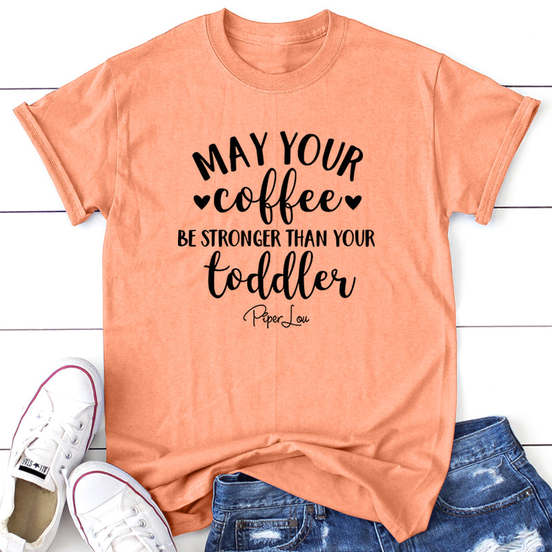 May Your Coffee Be Stronger Than Your Toddler