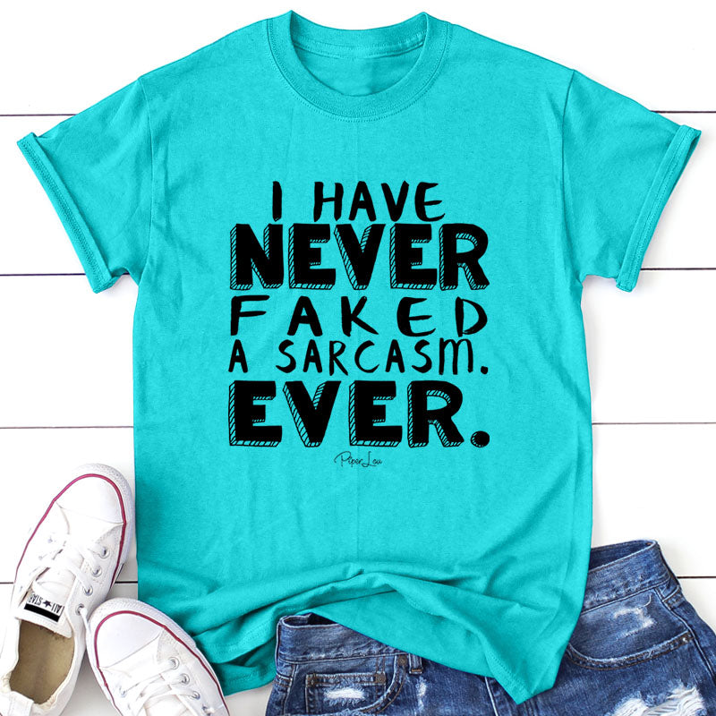 I Have Never Faked A Sarcasm
