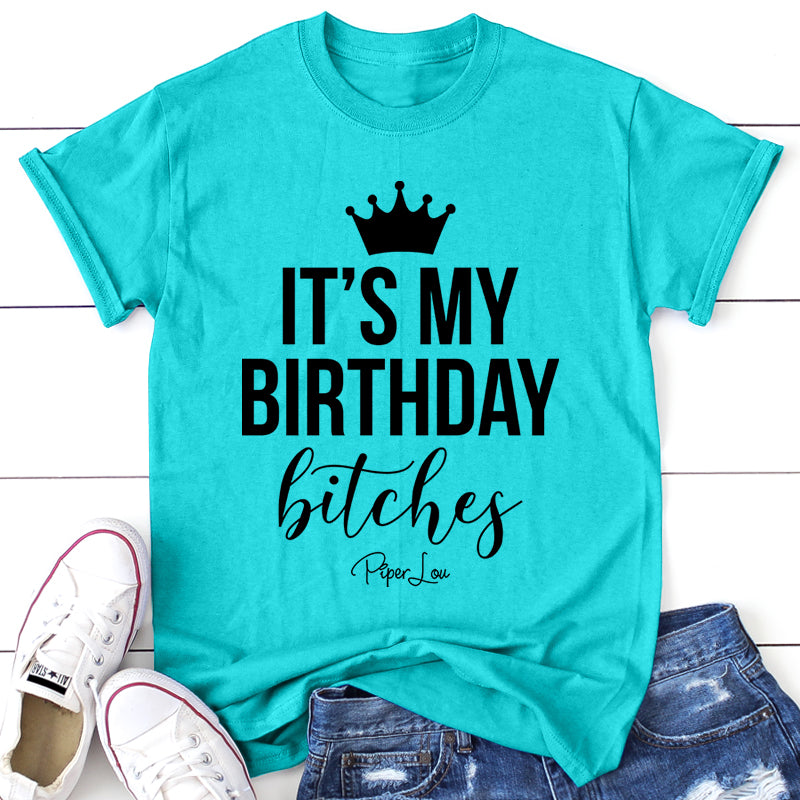 It's My Birthday Bitches