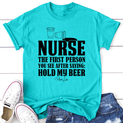 Nurse The First Person After You Say Hold My Beer