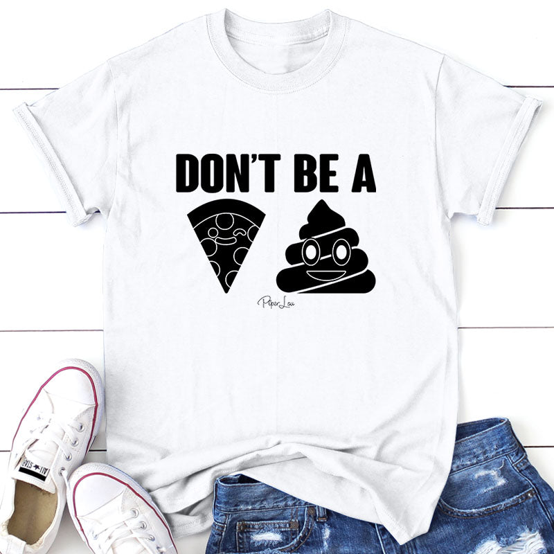 Don't Be A Pizza Shit