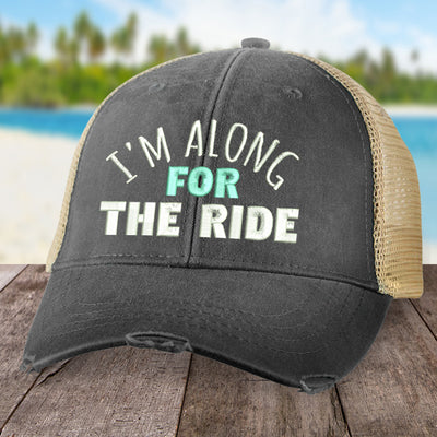 I'm Along For The Ride Hat