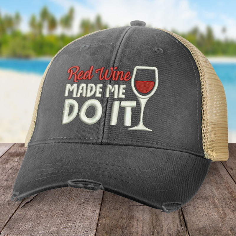 Red Wine Made Me Do It Hat
