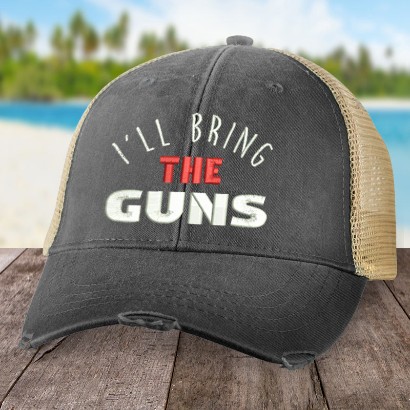 I'll Bring The Guns Hat