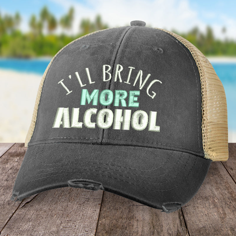 I'll Bring More Alcohol Hat