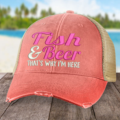 Fish and Beer That's Why I'm Here Hat