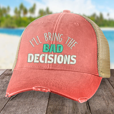 I'll Bring The Bad Decisions Hat