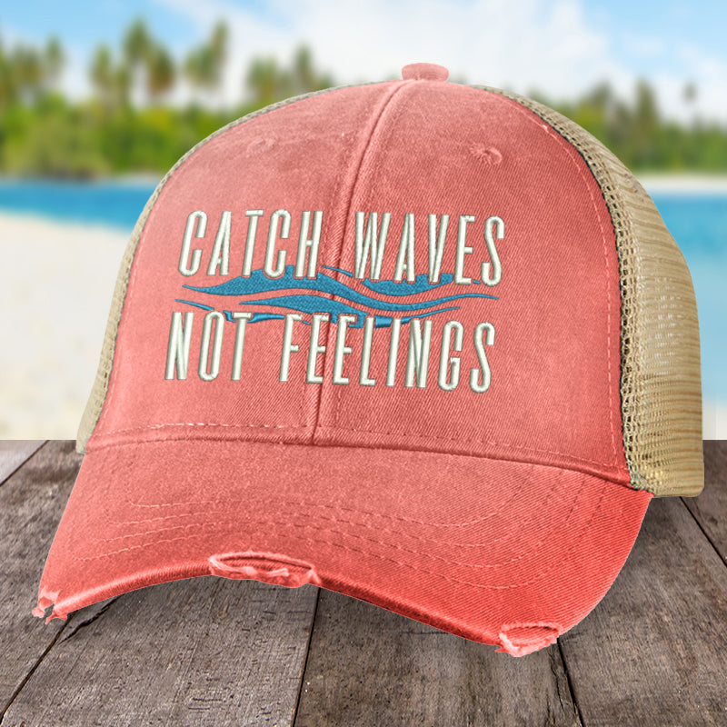 Beach Catch Waves Not Feelings Hat