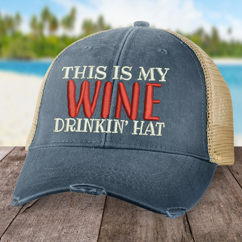This Is My Wine Drinkin' Hat