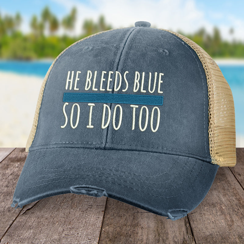 He Bleeds Blue, So I Do Too Hat