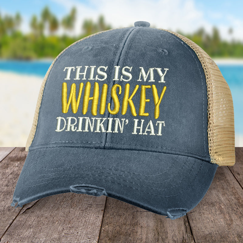 This Is My Whiskey Drinkin' Hat