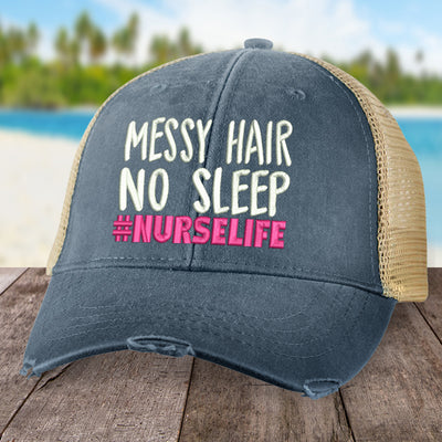 Messy Hair, No Sleep, Nurse Life Hat
