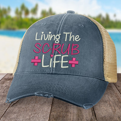 Living The Scrub Life Hat